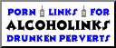 Porn links for drunken perverts.